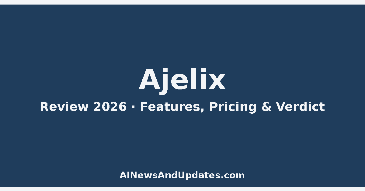 Ajelix Review (2026): Features, Pricing & Verdict